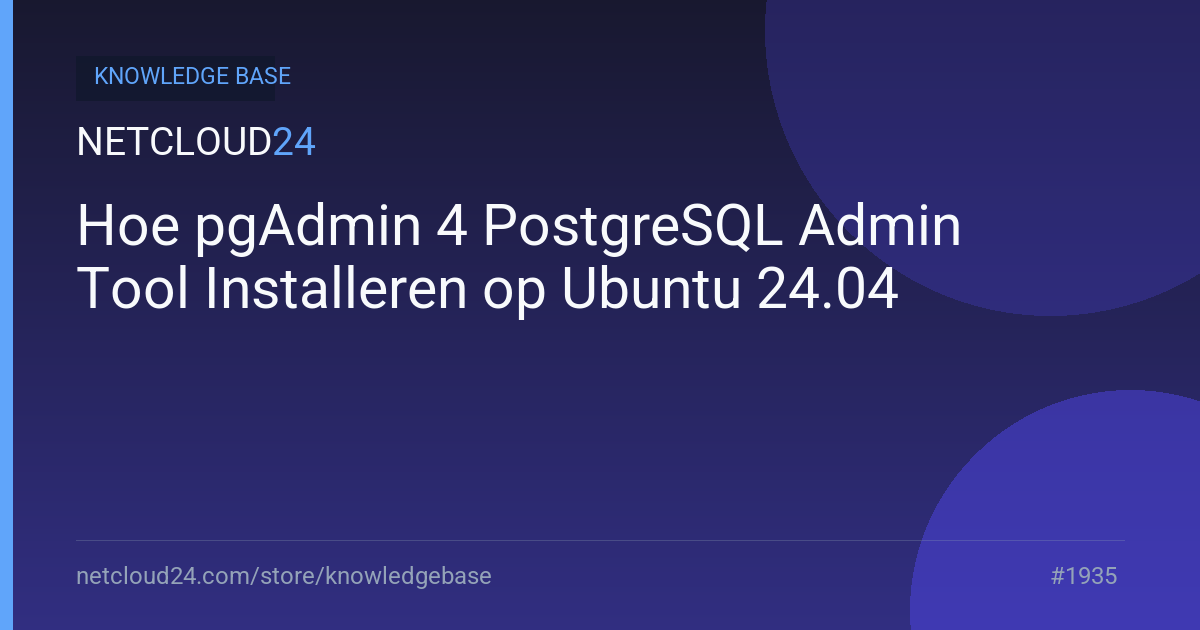 Hoe pgAdmin 4 PostgreSQL Admin Tool Installeren op Ubuntu 24.04
