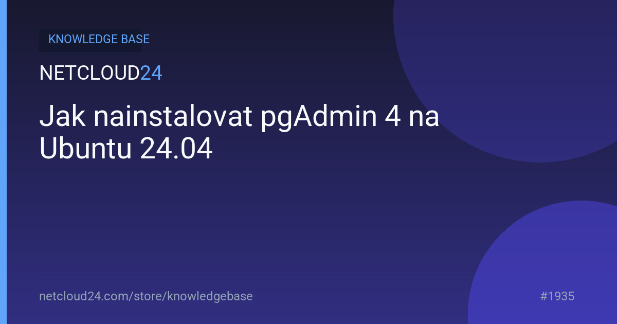 Jak nainstalovat pgAdmin 4 na Ubuntu 24.04