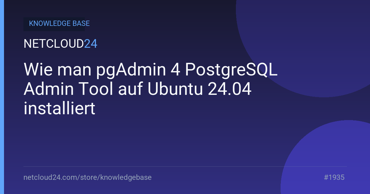 Wie man pgAdmin 4 PostgreSQL Admin Tool auf Ubuntu 24.04 installiert