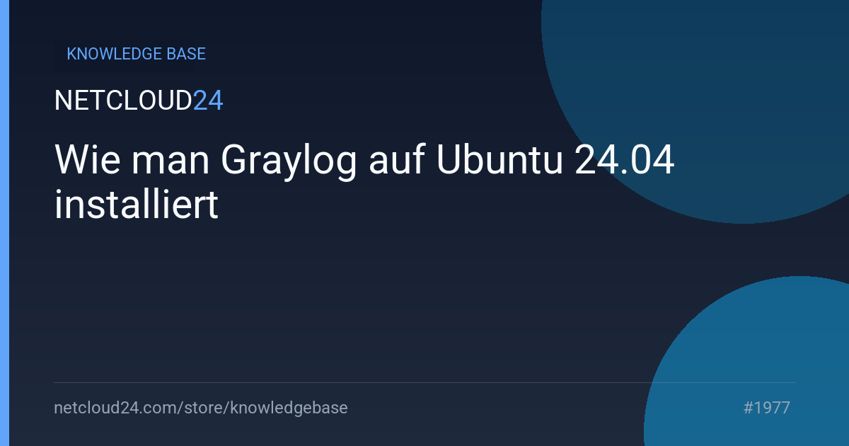 Wie man Graylog auf Ubuntu 24.04 installiert