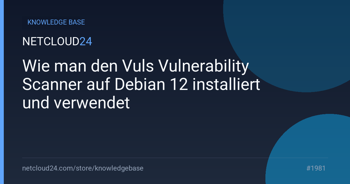 Wie man den Vuls Vulnerability Scanner auf Debian 12 installiert und verwendet