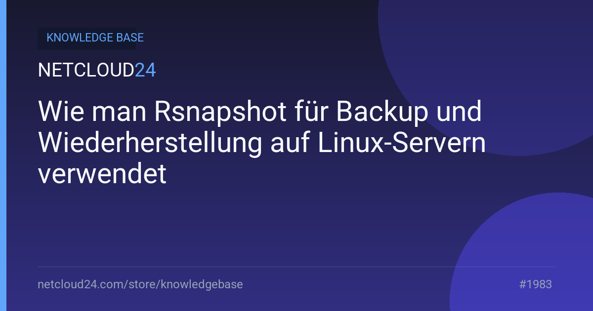 Wie man Rsnapshot für Backup und Wiederherstellung auf Linux-Servern verwendet