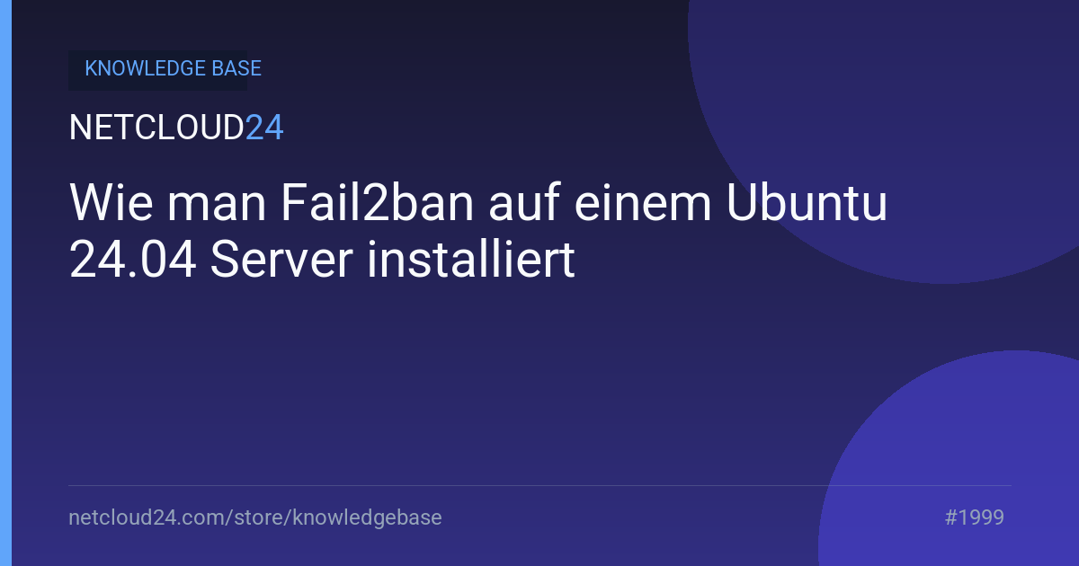 Wie man Fail2ban auf einem Ubuntu 24.04 Server installiert