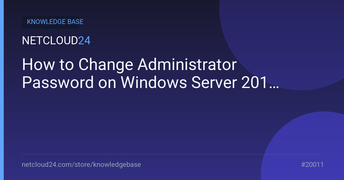 How to Change Administrator Password on Windows Server 2019
