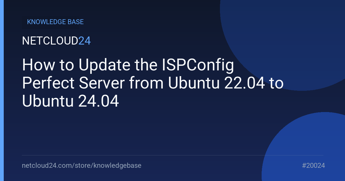 How to Update the ISPConfig Perfect Server from Ubuntu 22.04 to Ubuntu 24.04