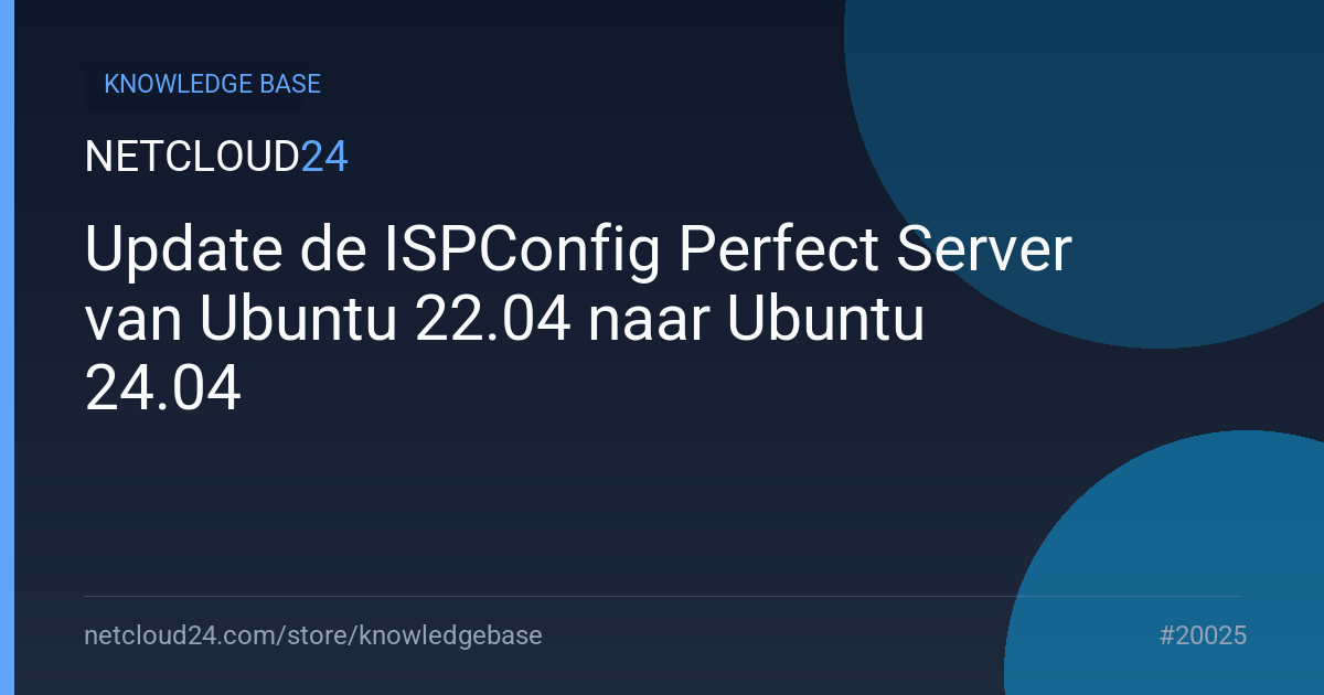 Update de ISPConfig Perfect Server van Ubuntu 22.04 naar Ubuntu 24.04