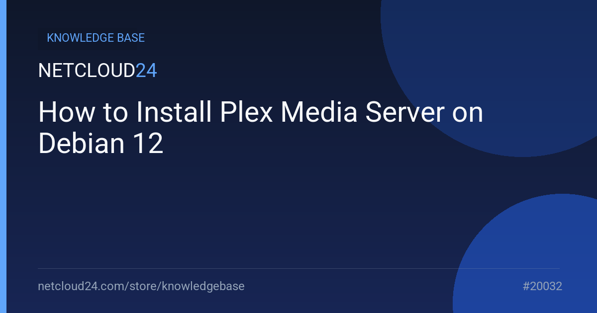 How to Install Plex Media Server on Debian 12