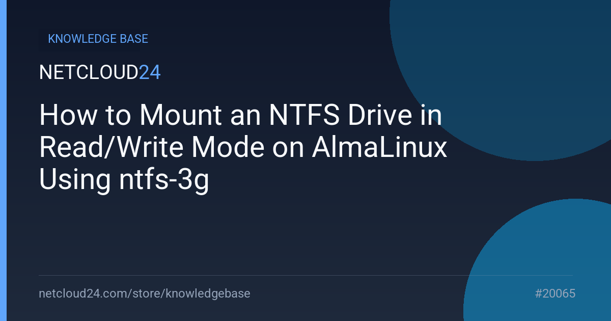 How to Mount an NTFS Drive in Read/Write Mode on AlmaLinux Using ntfs-3g