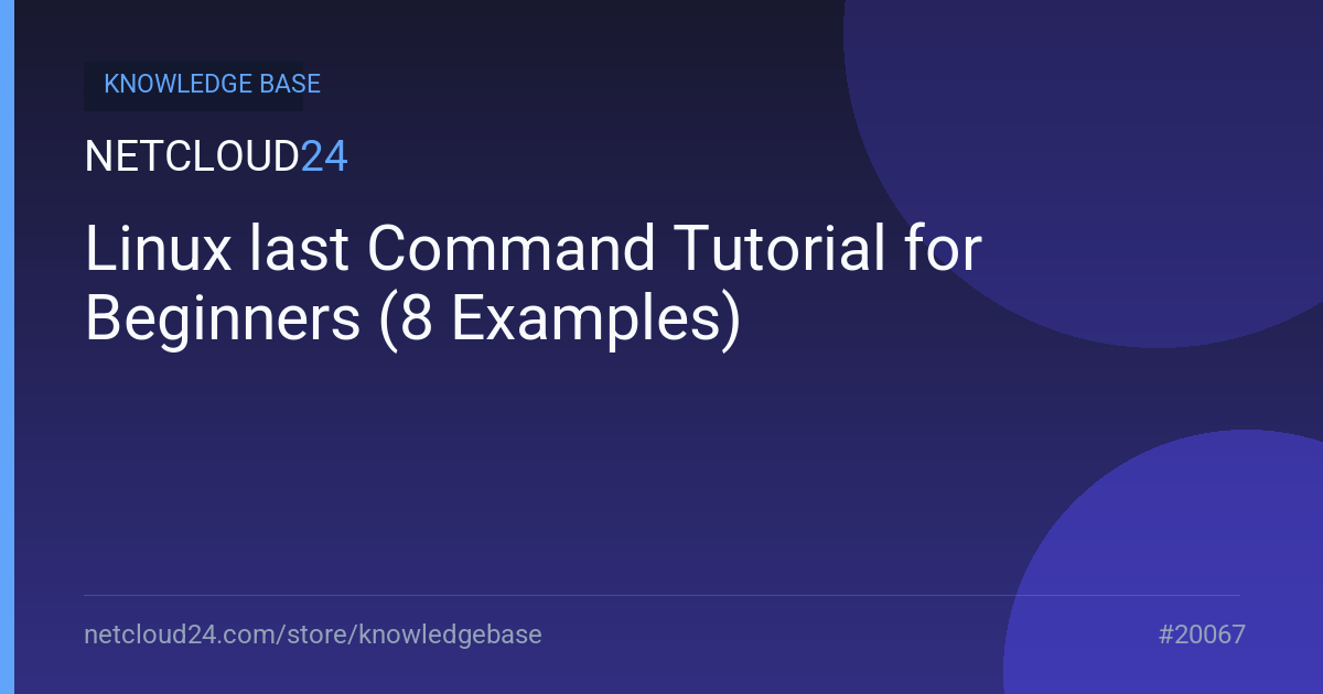 Linux last Command Tutorial for Beginners (8 Examples)