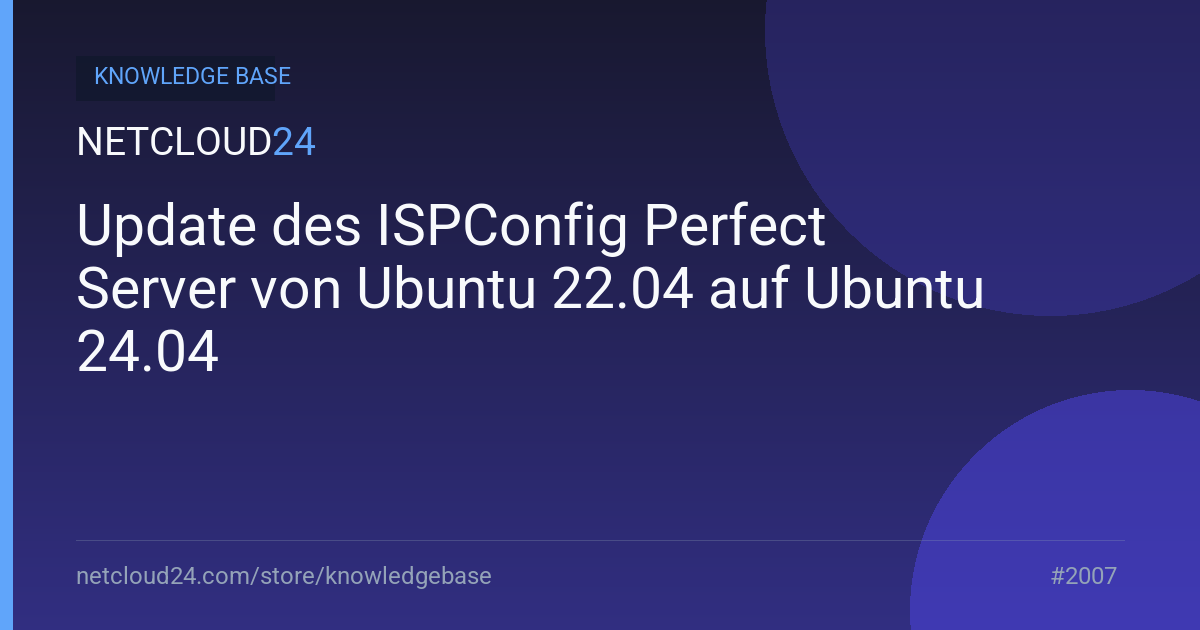 Update des ISPConfig Perfect Server von Ubuntu 22.04 auf Ubuntu 24.04