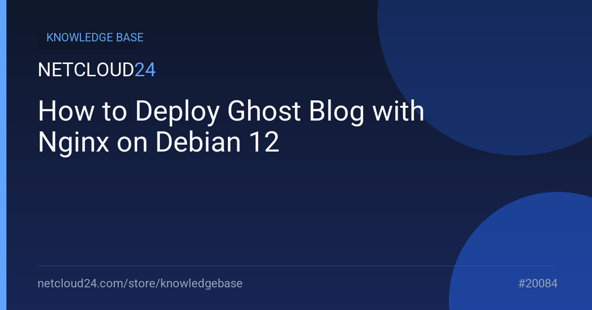 How to Deploy Ghost Blog with Nginx on Debian 12