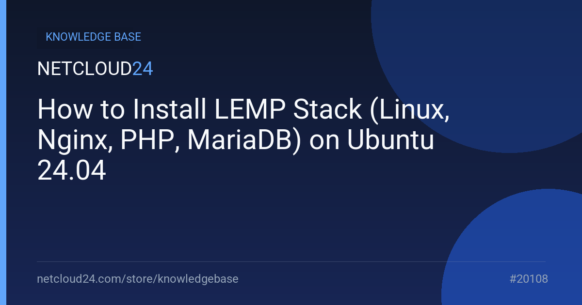 How to Install LEMP Stack (Linux, Nginx, PHP, MariaDB) on Ubuntu 24.04