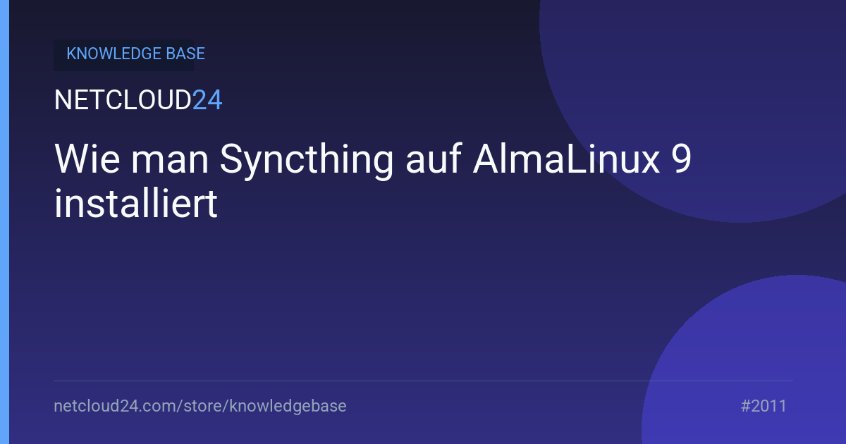 Wie man Syncthing auf AlmaLinux 9 installiert
