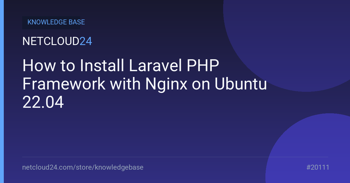 How to Install Laravel PHP Framework with Nginx on Ubuntu 22.04
