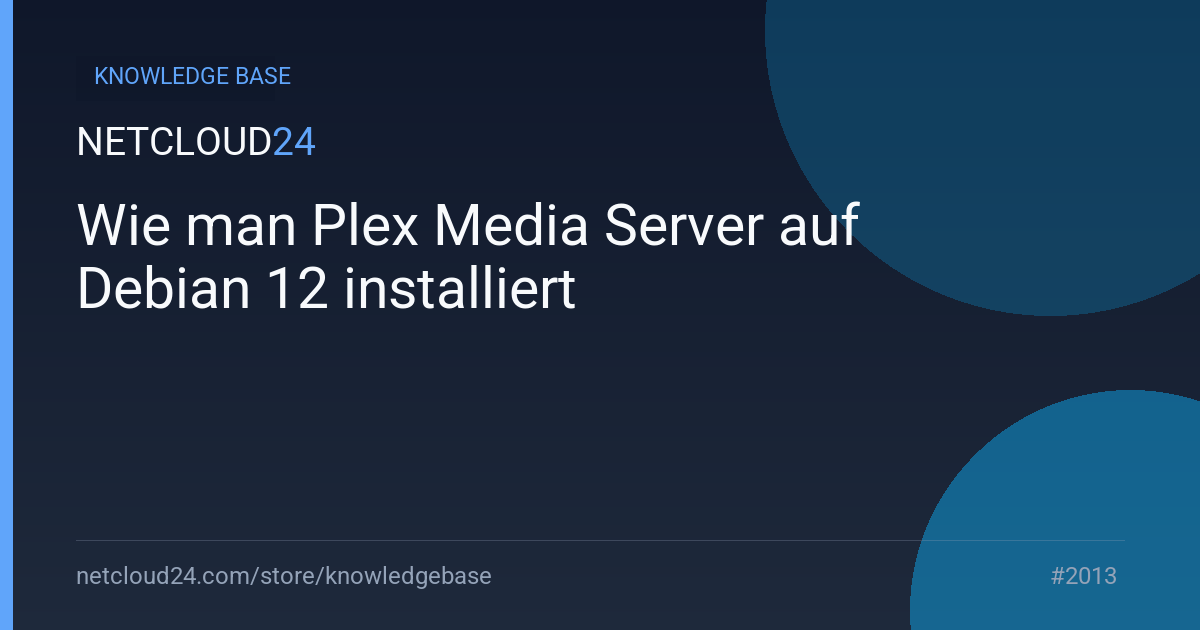 Wie man Plex Media Server auf Debian 12 installiert