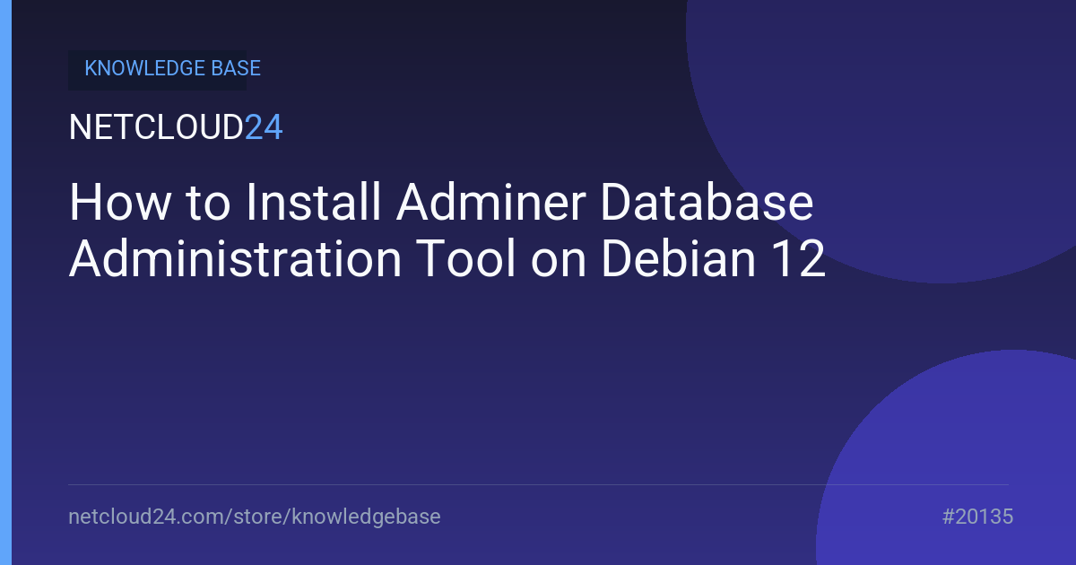 How to Install Adminer Database Administration Tool on Debian 12