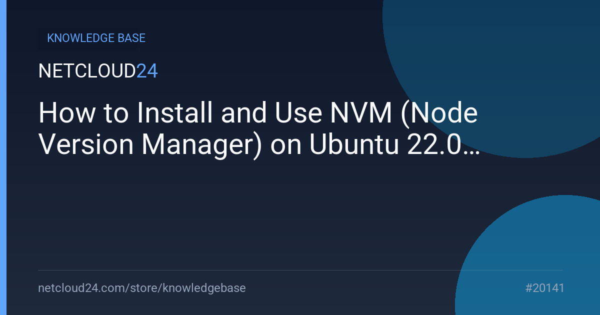 How to Install and Use NVM (Node Version Manager) on Ubuntu 22.04