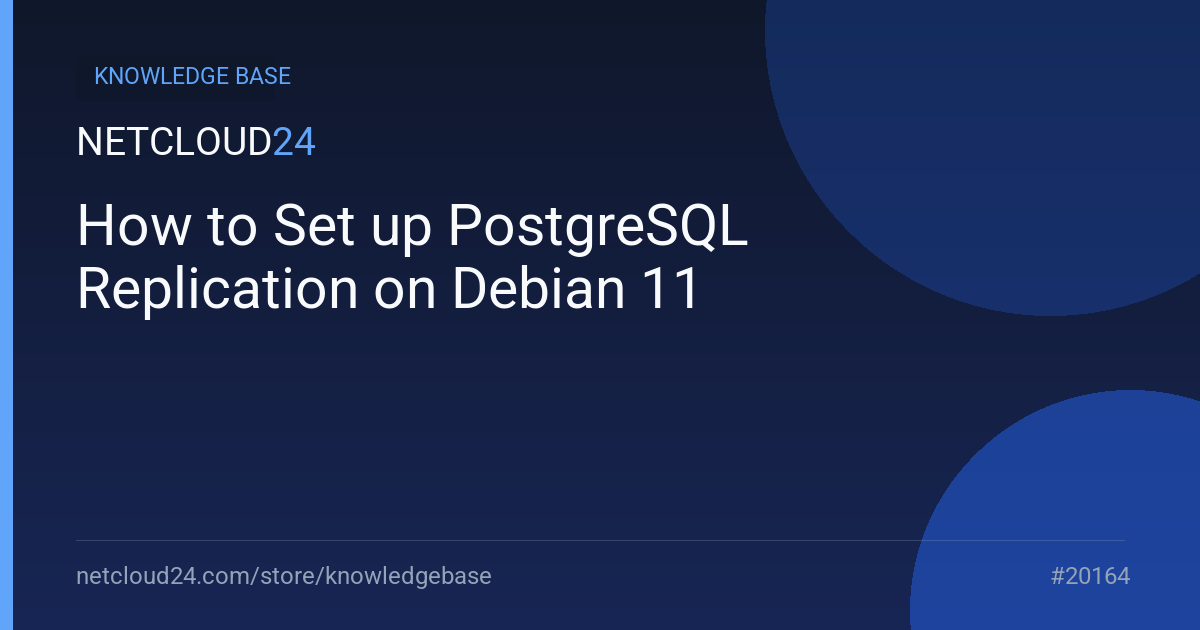 How to Set up PostgreSQL Replication on Debian 11