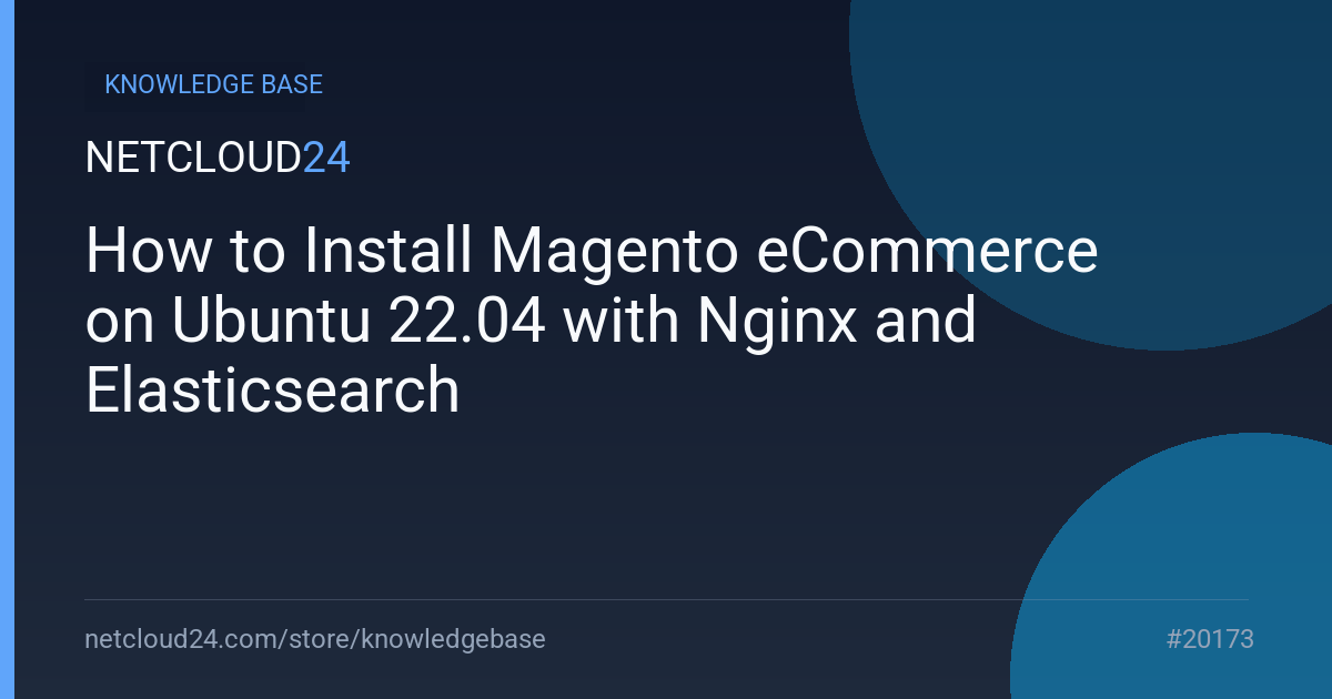 How to Install Magento eCommerce on Ubuntu 22.04 with Nginx and Elasticsearch