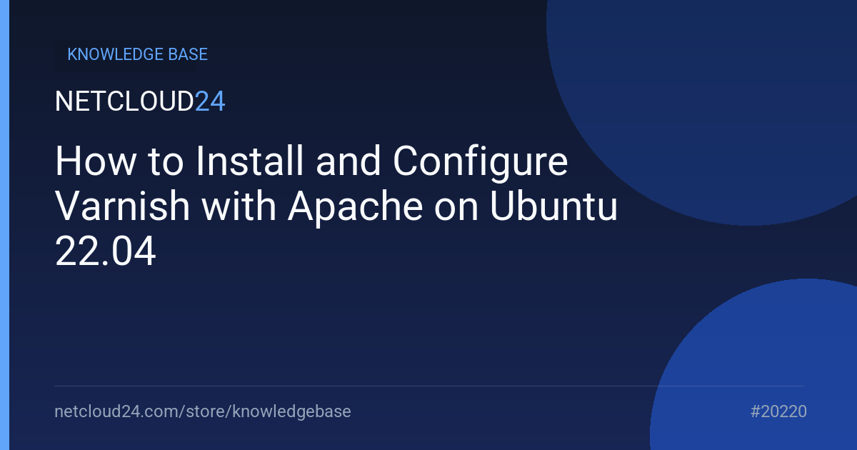 How to Install and Configure Varnish with Apache on Ubuntu 22.04