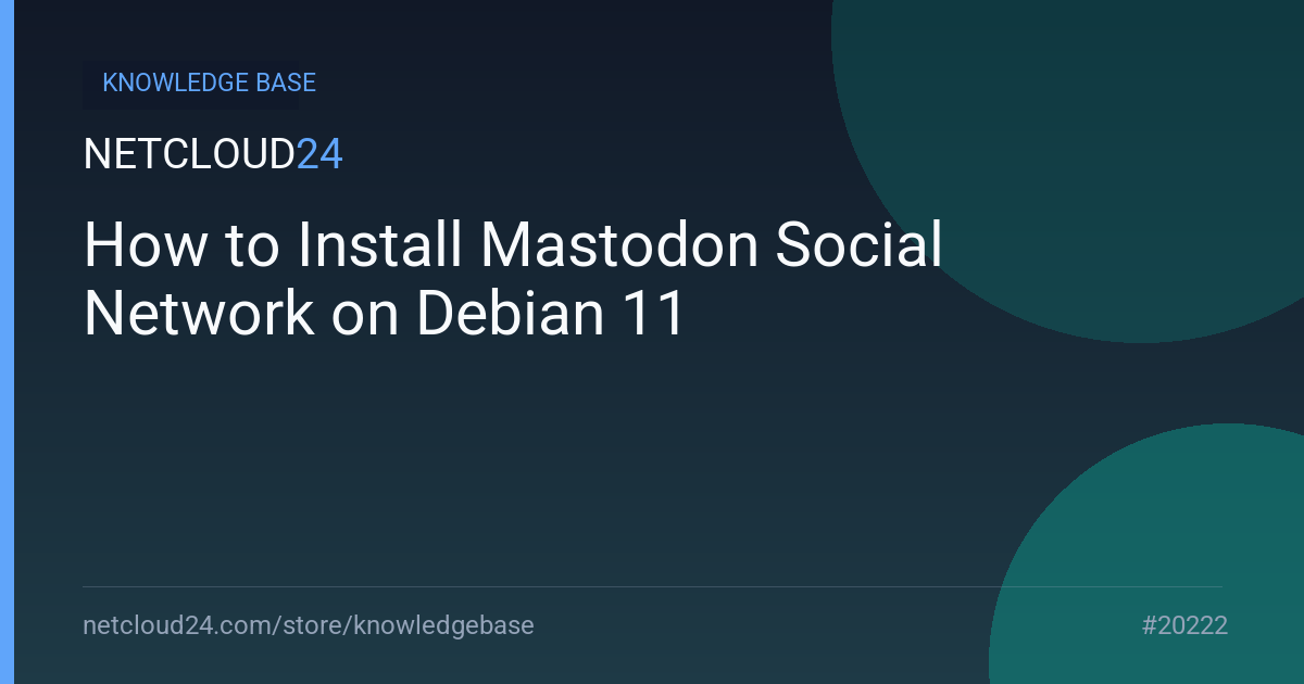 How to Install Mastodon Social Network on Debian 11