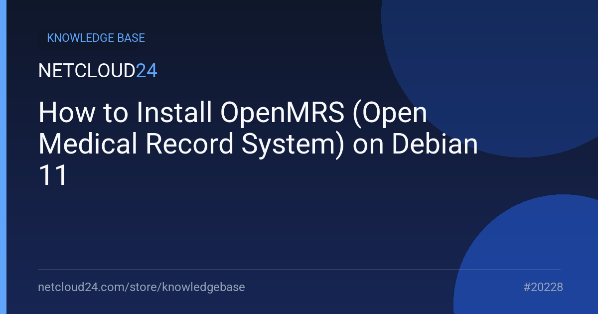 How to Install OpenMRS (Open Medical Record System) on Debian 11