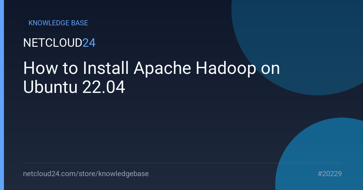 How to Install Apache Hadoop on Ubuntu 22.04