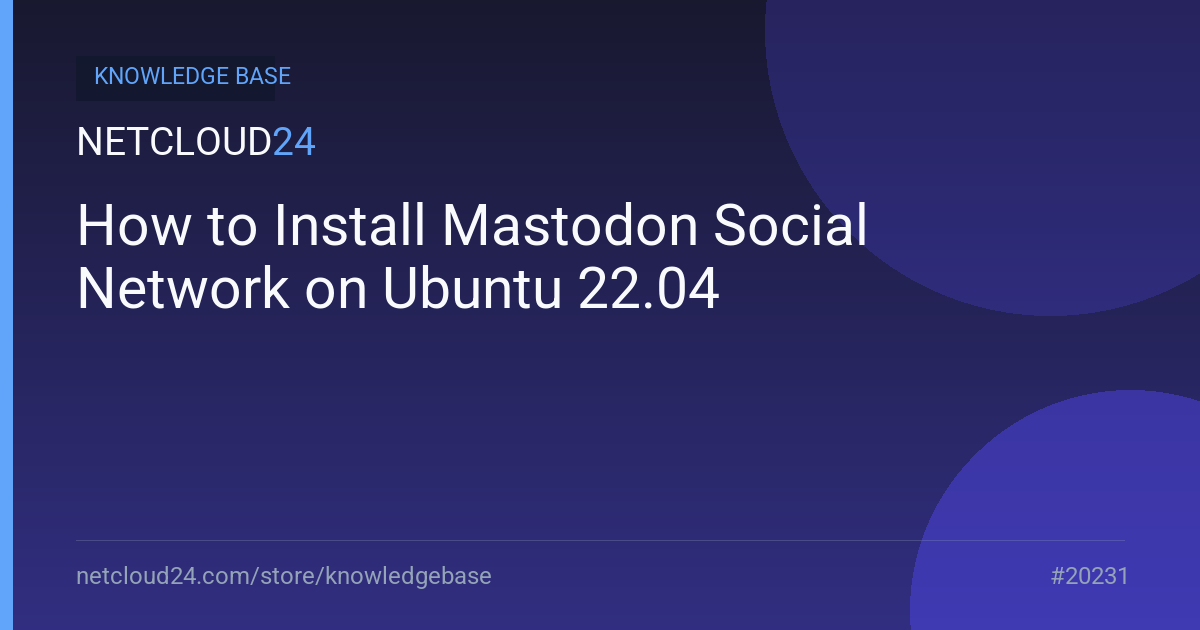 How to Install Mastodon Social Network on Ubuntu 22.04