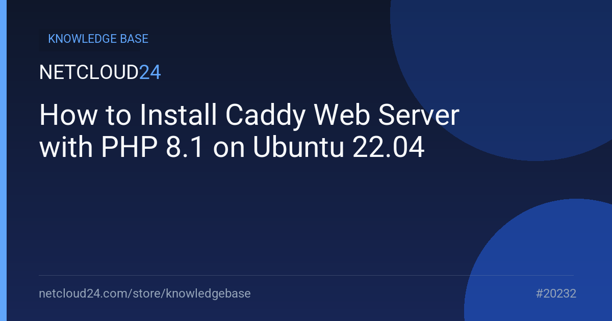 How to Install Caddy Web Server with PHP 8.1 on Ubuntu 22.04