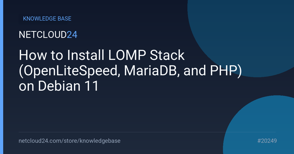 How to Install LOMP Stack (OpenLiteSpeed, MariaDB, and PHP) on Debian 11