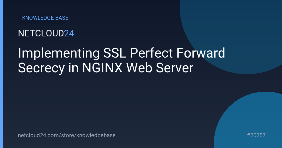 Implementing SSL Perfect Forward Secrecy in NGINX Web Server