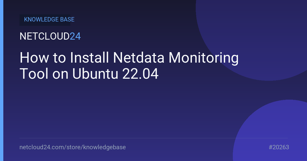How to Install Netdata Monitoring Tool on Ubuntu 22.04