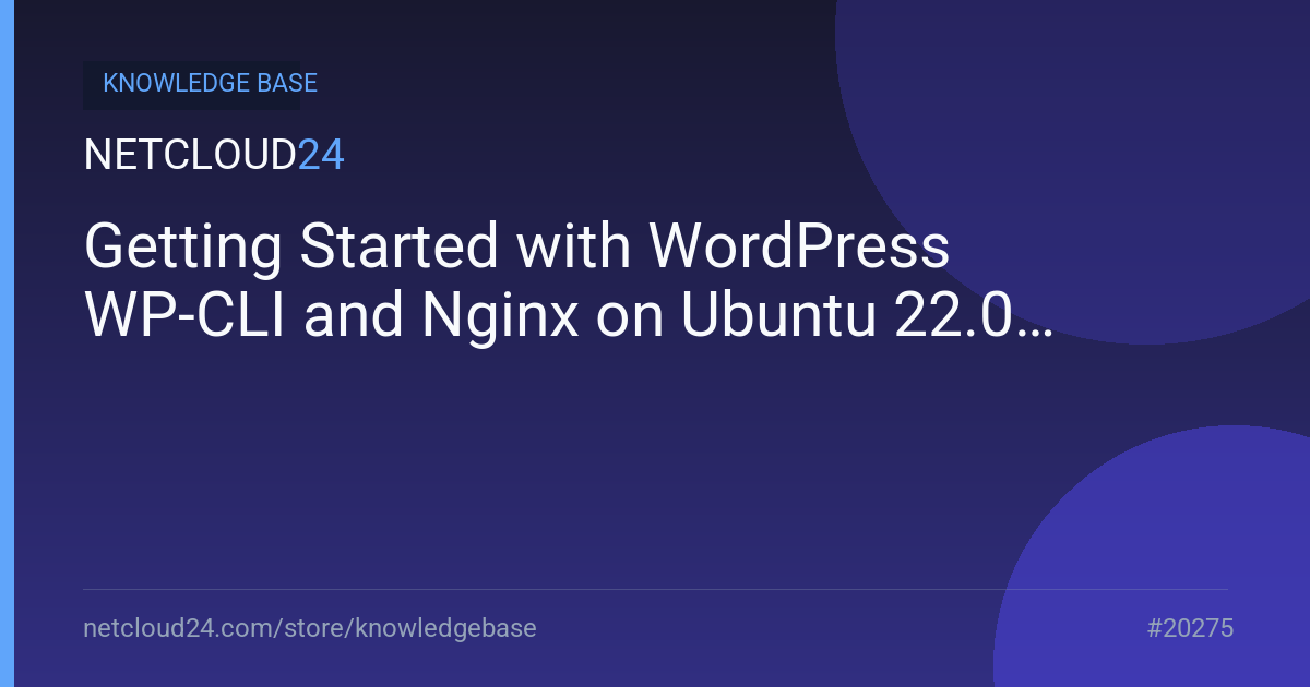 Getting Started with WordPress WP-CLI and Nginx on Ubuntu 22.04
