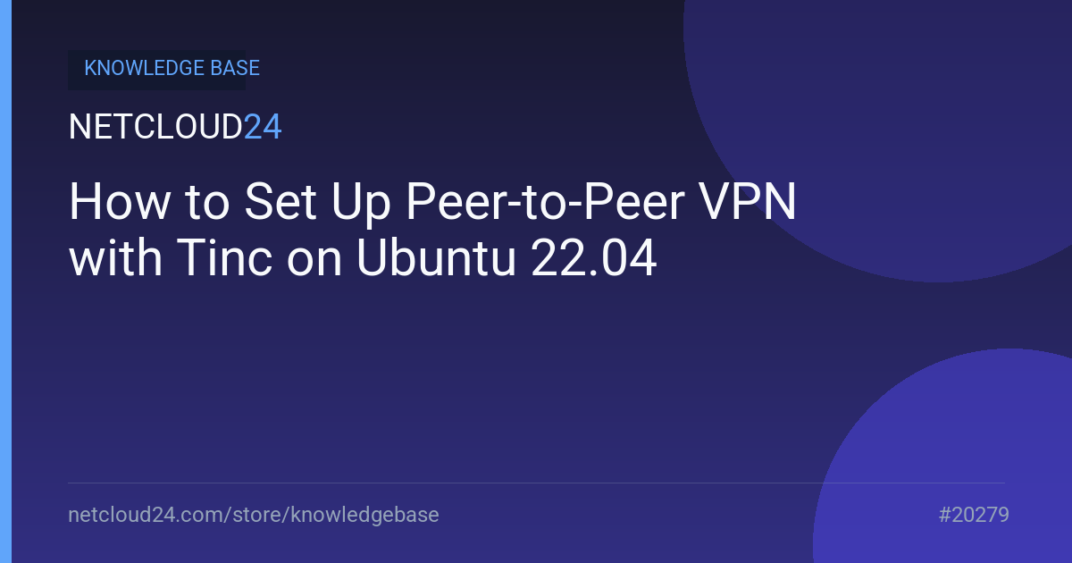 How to Set Up Peer-to-Peer VPN with Tinc on Ubuntu 22.04