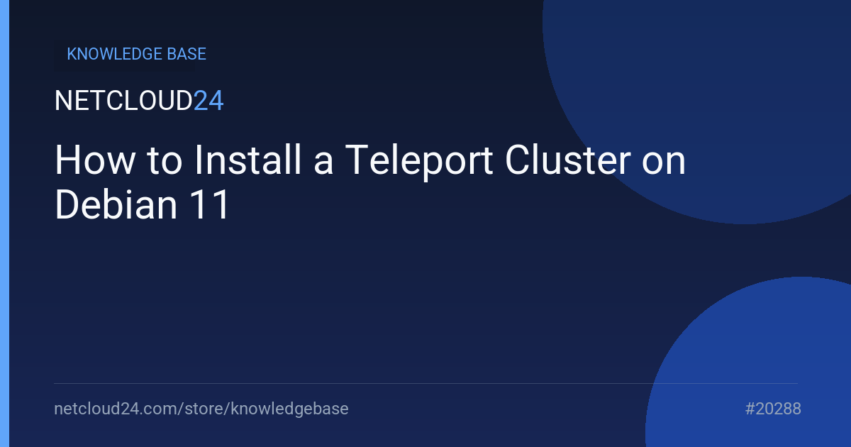 How to Install a Teleport Cluster on Debian 11