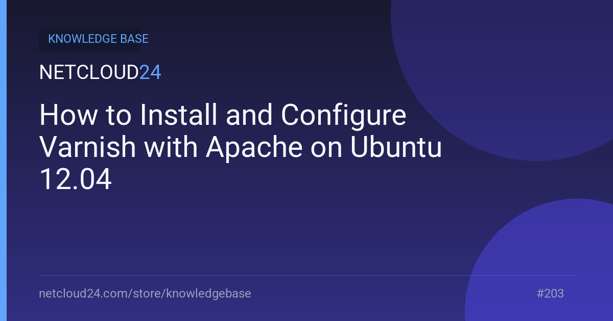 How to Install and Configure Varnish with Apache on Ubuntu 12.04