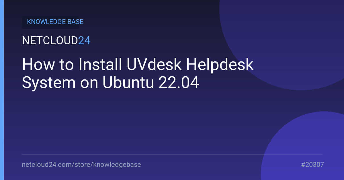 How to Install UVdesk Helpdesk System on Ubuntu 22.04