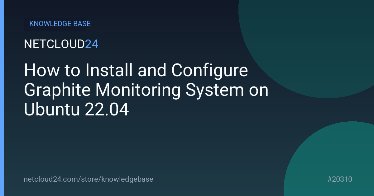 How to Install and Configure Graphite Monitoring System on Ubuntu 22.04