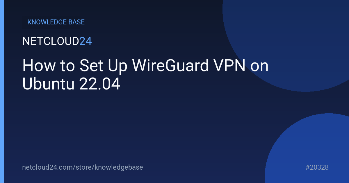 How to Set Up WireGuard VPN on Ubuntu 22.04