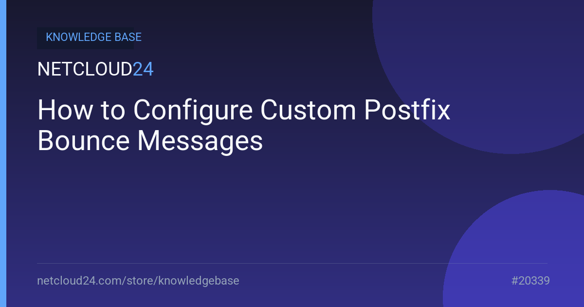 How to Configure Custom Postfix Bounce Messages