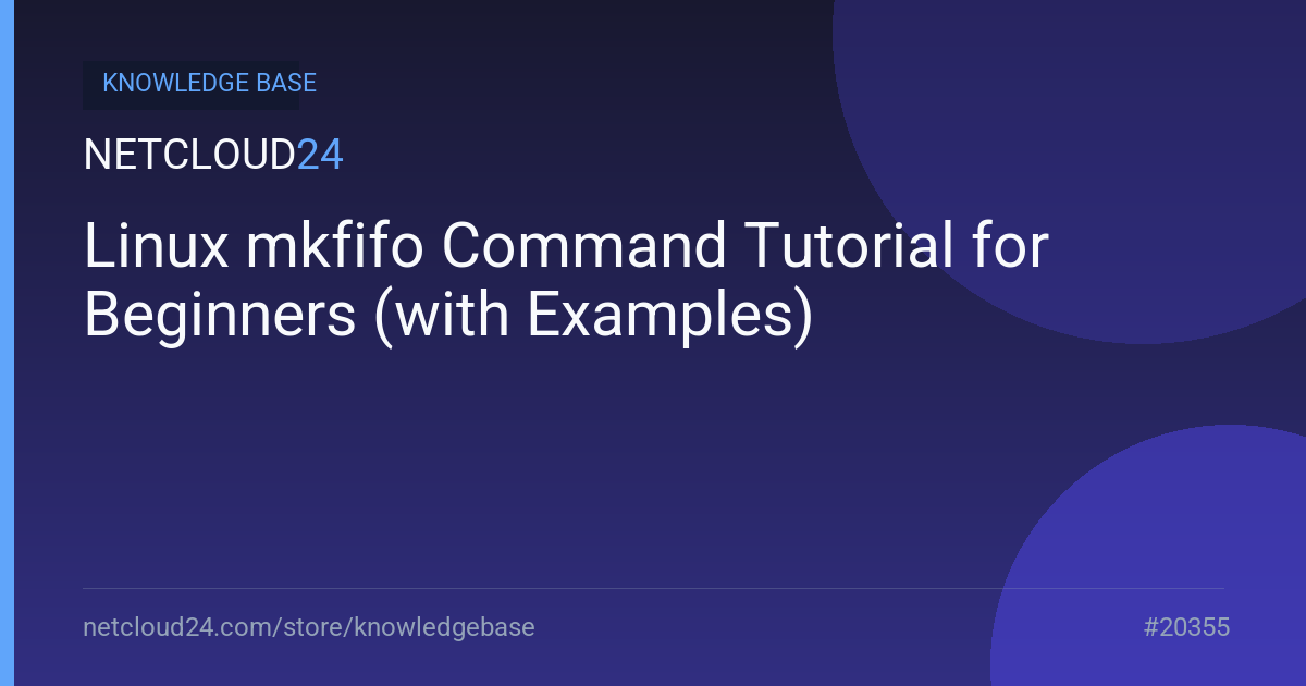 Linux mkfifo Command Tutorial for Beginners (with Examples)