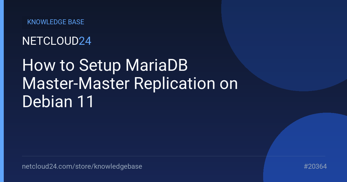 How to Setup MariaDB Master-Master Replication on Debian 11