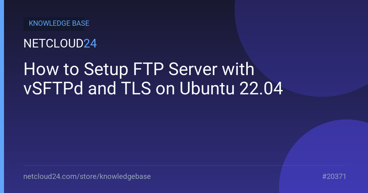 How to Setup FTP Server with vSFTPd and TLS on Ubuntu 22.04