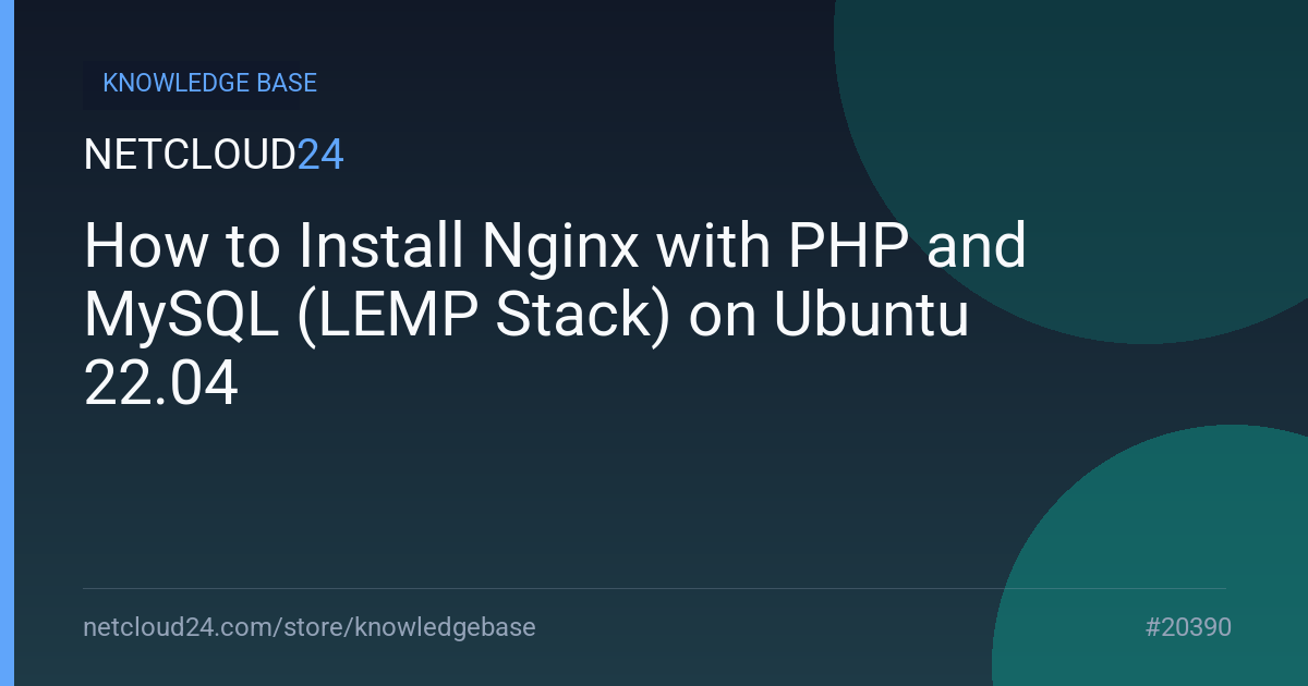 How to Install Nginx with PHP and MySQL (LEMP Stack) on Ubuntu 22.04