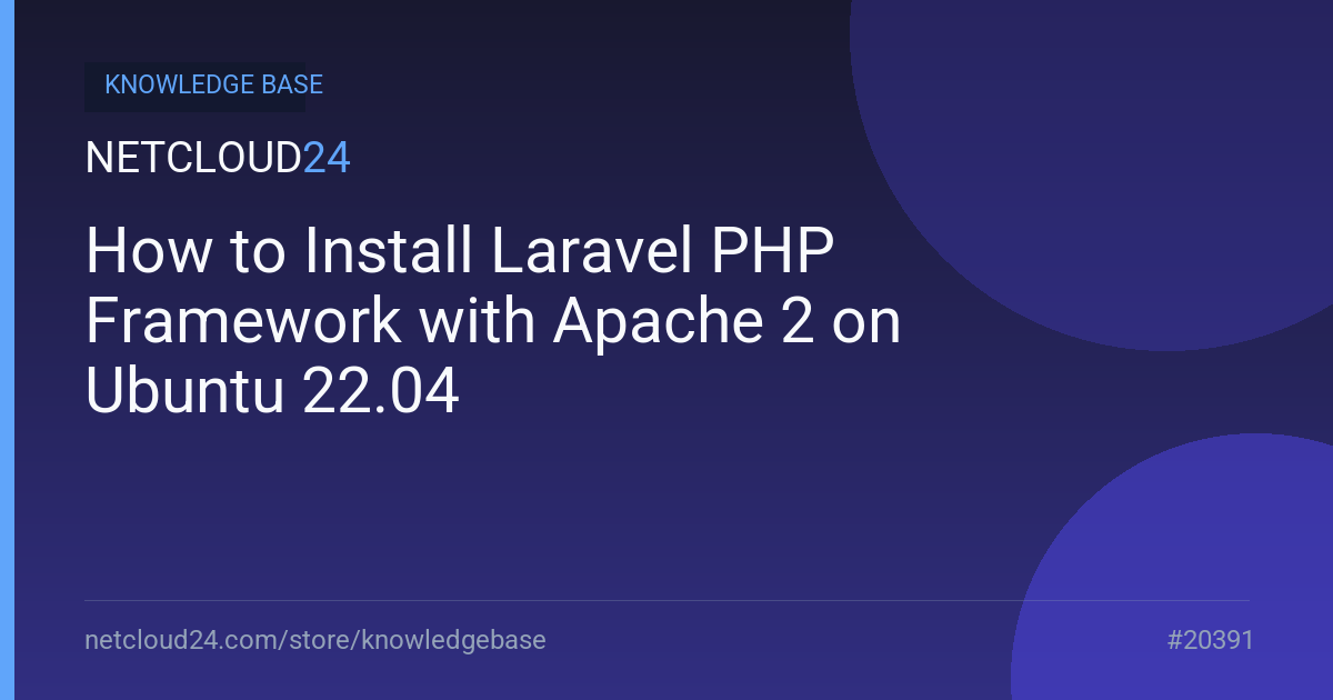 How to Install Laravel PHP Framework with Apache 2 on Ubuntu 22.04