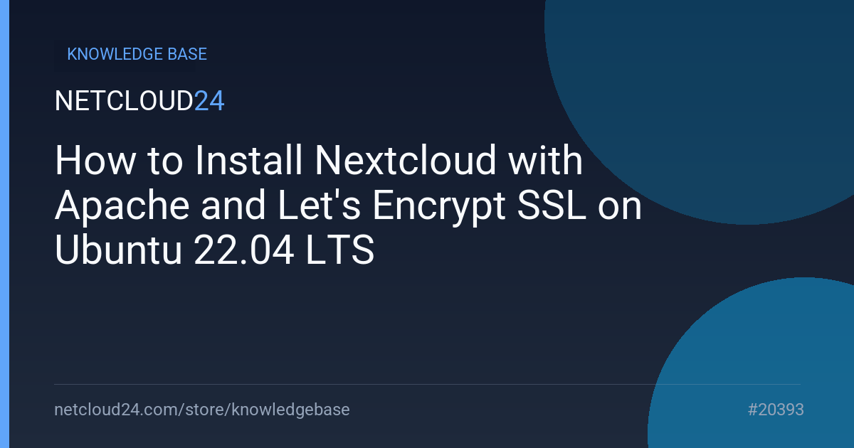 How to Install Nextcloud with Apache and Let's Encrypt SSL on Ubuntu 22.04 LTS