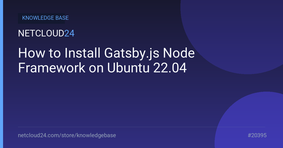 How to Install Gatsby.js Node Framework on Ubuntu 22.04