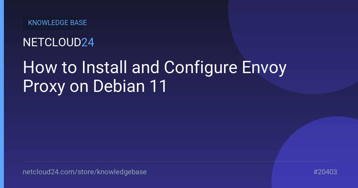 How to Install and Configure Envoy Proxy on Debian 11