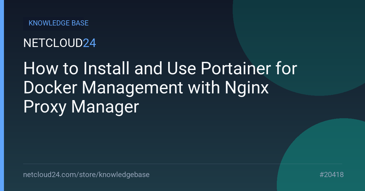 How to Install and Use Portainer for Docker Management with Nginx Proxy Manager