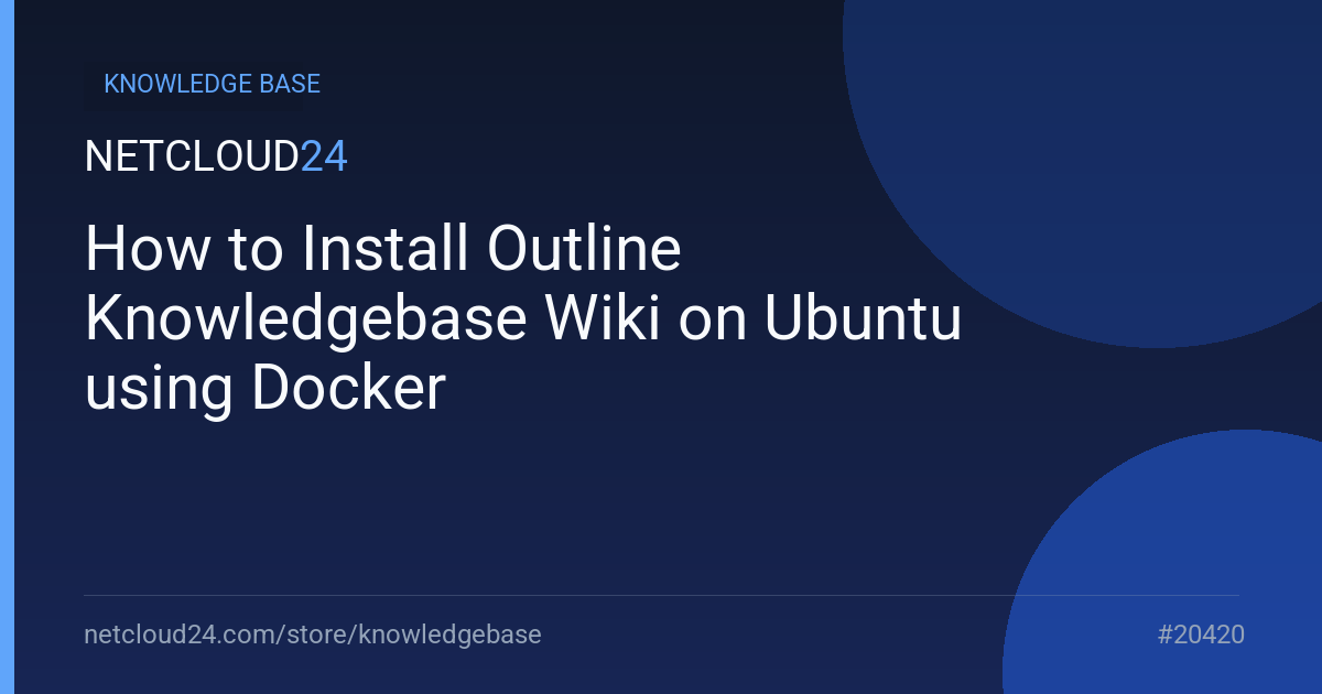 How to Install Outline Knowledgebase Wiki on Ubuntu using Docker